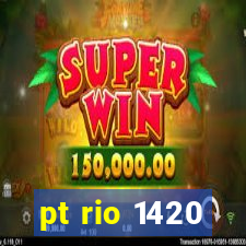 pt rio 1420